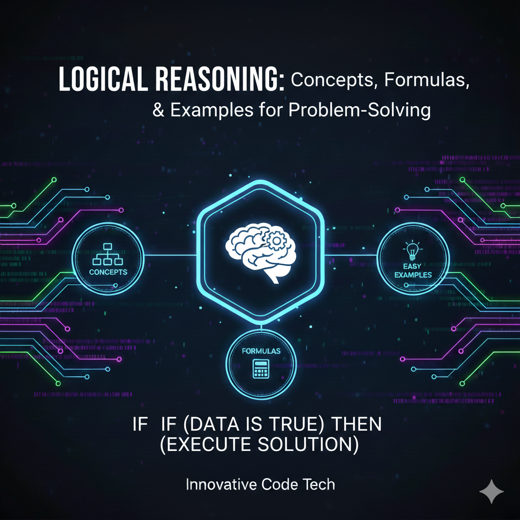 Logical Reasoning Explained: Concepts, Tricks, and Practice Questions