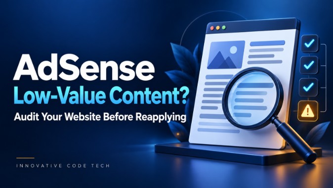 AdSense Low-Value Content Rejection: How to Audit Your Website Before Reapplying